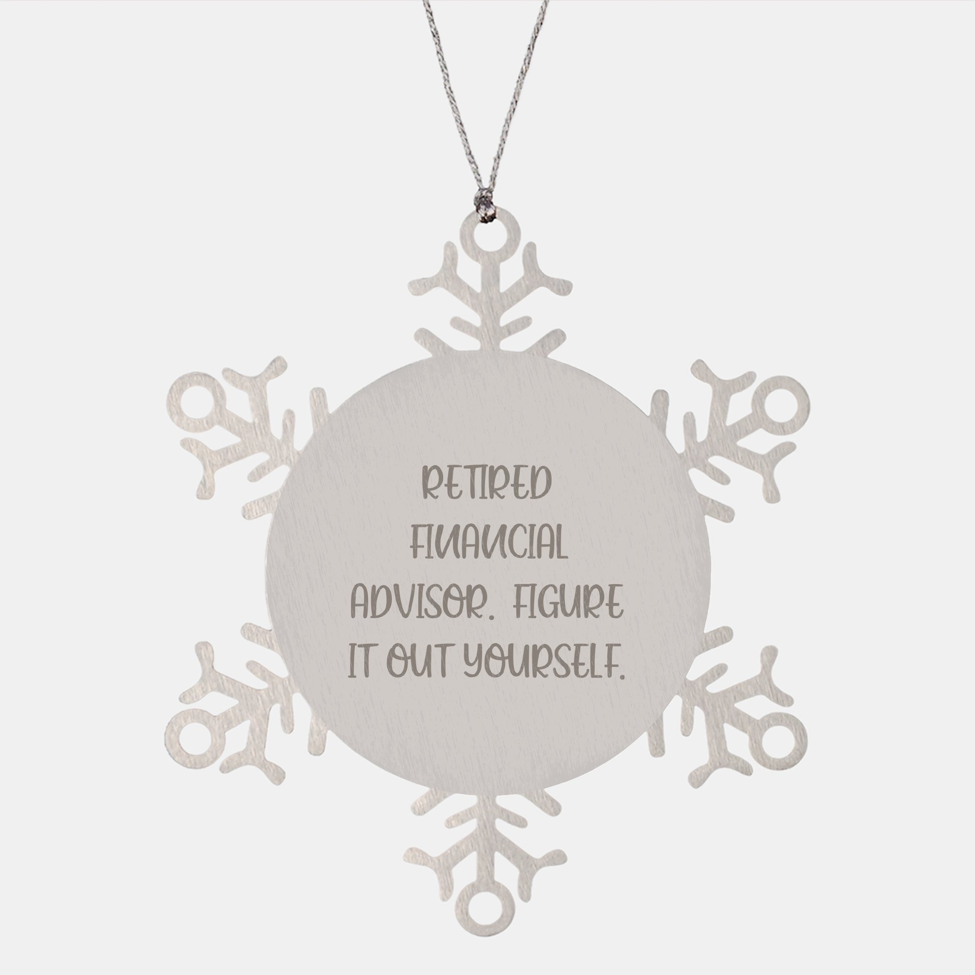 Funny Financial Advisor Quote Snowflake Ornament Gifts for Retired Financial Advisors - Unique Christmas Unique Gifts from a Financial Advisor to a Colleague or Friend - Image 1
