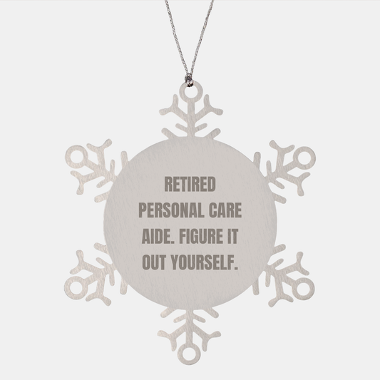Personal Care Aide Gifts, Snowflake Ornament, Funny Quote, 'Figure It Out Yourself' - Gifts from Friends to Personal Care Aide, Christmas Unique Presents - Image 1