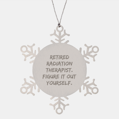 Radiation Therapist Gifts for Her, Snowflake Ornament Quote 'Figure It Out Yourself' - Christmas Unique Gifts from Friends, Family, or Coworkers - Image 1
