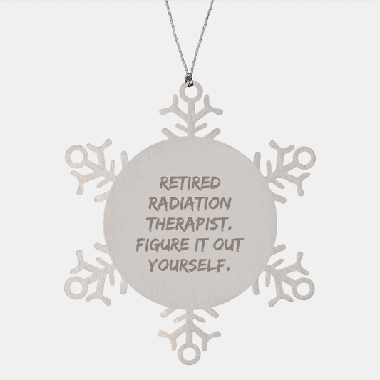Radiation Therapist Gifts for Her, Snowflake Ornament Quote 'Figure It Out Yourself' - Christmas Unique Gifts from Friends, Family, or Coworkers - Image 1