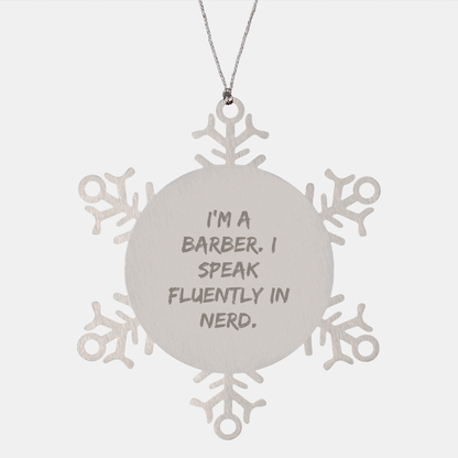 Funny Barber Gifts - I'm A Barber. I Speak Fluently In genius. Snowflake Ornament, Gifts from Friends, Gifts for Barbers, Christmas Unique Gifts - Image 1