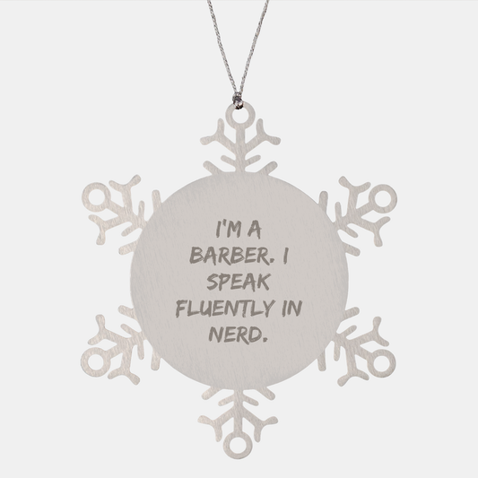Funny Barber Gifts - I'm A Barber. I Speak Fluently In genius. Snowflake Ornament, Gifts from Friends, Gifts for Barbers, Christmas Unique Gifts - Image 1
