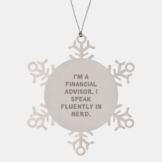 Financial Advisor Gifts, Funny Snowflake Ornament for Christmas, 'I'm A Financial Advisor. I Speak Fluently In genius.' Quote, Gifts from Men to Financial Advisor Friends - Image 1