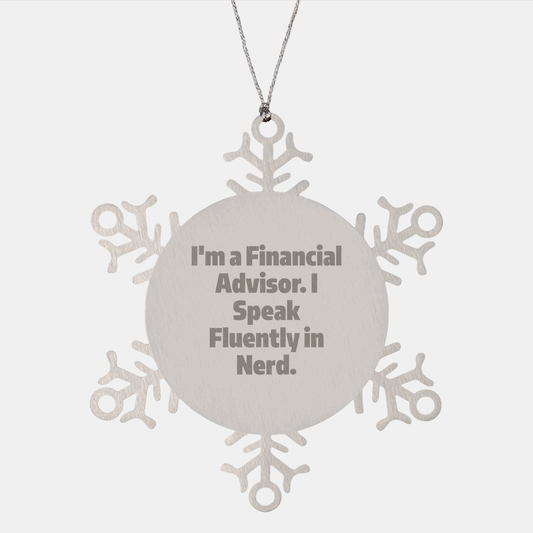 Funny Snowflake Ornament for Financial Advisor Friends, Gifts from Coworkers, 'I'm A Financial Advisor. I Speak Fluently In genius.' Quote, Christmas Unique Gifts for Women, Men, and Family - Image 1