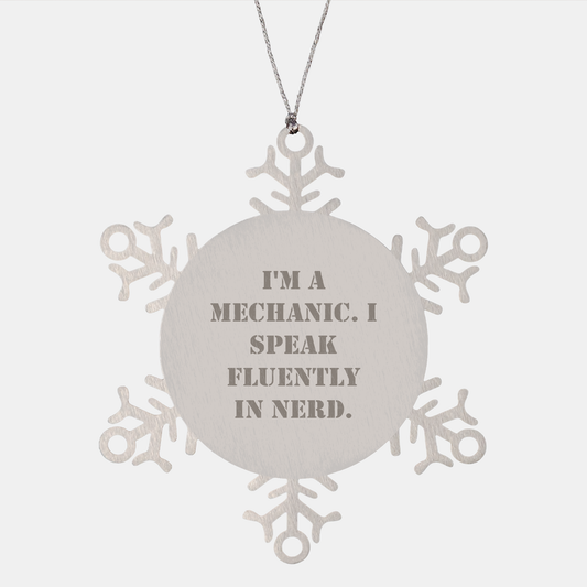 Funny Mechanic Gifts, Snowflake Ornament from Friends to Mechanic, 'I'm A Mechanic. I Speak Fluently In genius.' - Image 1