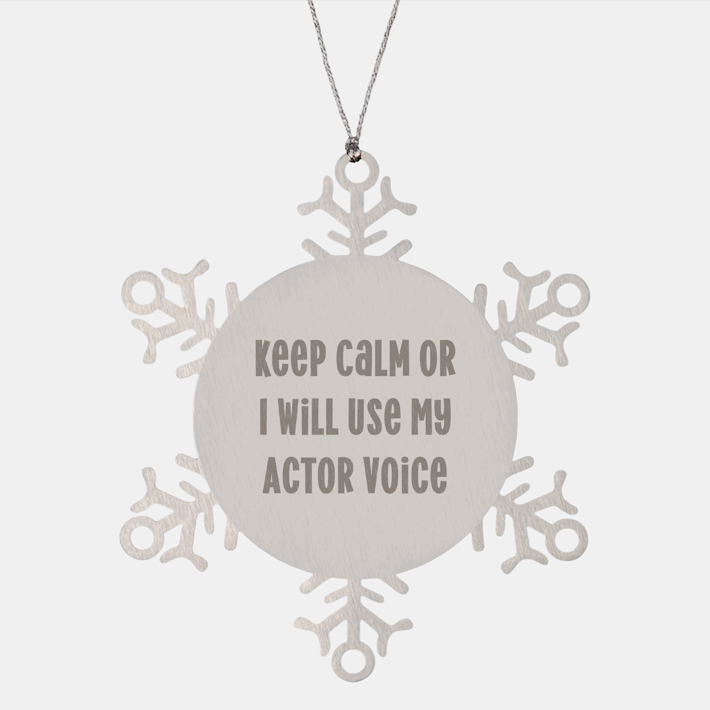 Funny Actor Gifts from Men to Friends - Snowflake Ornament with Keep Calm Or I Will Use My Actor Voice - Unique Christmas Unique Gifts for Him or Her - Image 1