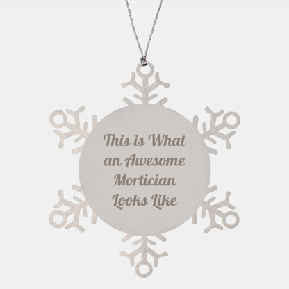 Mortician Gifts from Friends - Snowflake Ornament for Christmas, This Is What An Awesome Mortician Looks Like, Unique and Shatterproof - Image 1