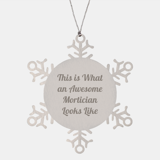 Mortician Gifts from Friends - Snowflake Ornament for Christmas, This Is What An Awesome Mortician Looks Like, Unique and Shatterproof - Image 1