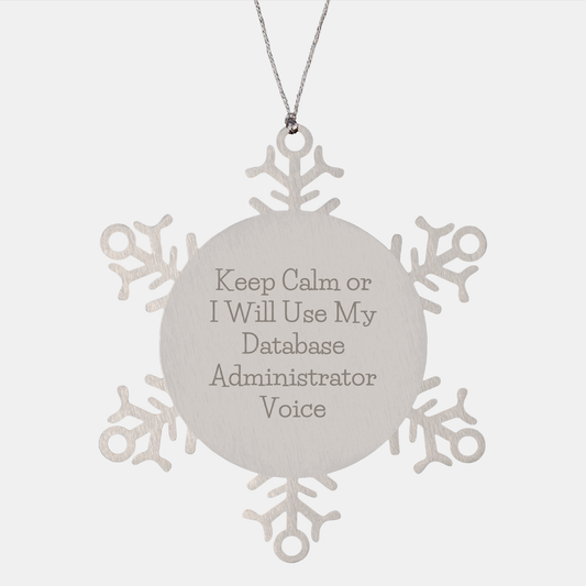 Gifts from Friends - Keep Calm and Love Database Administrator Voice Snowflake Ornament, Funny Gifts for Database Administrators, Unique Christmas Unique Gifts - Image 1