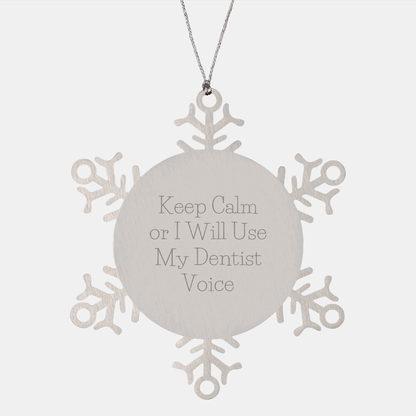 Funny Dentist Gifts from Friends for Christmas - Snowflake Ornament, Keep Calm Or I Will Use My Dentist Voice, Premium Stainless Steel - Image 1