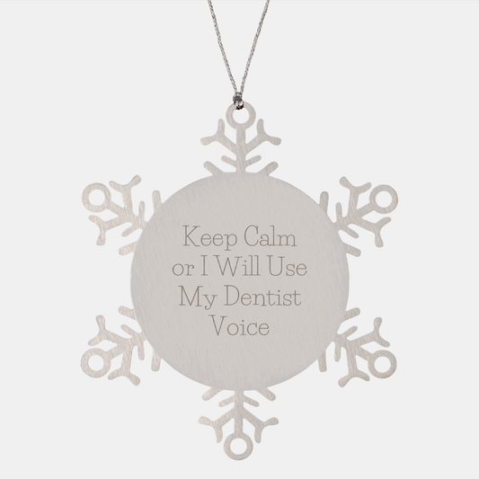 Funny Dentist Gifts from Friends for Christmas - Snowflake Ornament, Keep Calm Or I Will Use My Dentist Voice, Premium Stainless Steel - Image 1