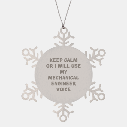 Keep Calm Or I Will Use My Mechanical Engineer Voice, Snowflake Ornament for Mechanical Engineer Gifts, Christmas Unique, Gifts from Men for Mechanical Engineer, Gifts for Men - Image 1