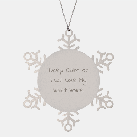 Valet Gifts from Friends, Snowflake Ornament with a Funny Twist, 'Keep Calm Or I Will Use My Valet Voice' Christmas Unique Gifts for Men, Women, Family, Friends, Coworkers - Image 1