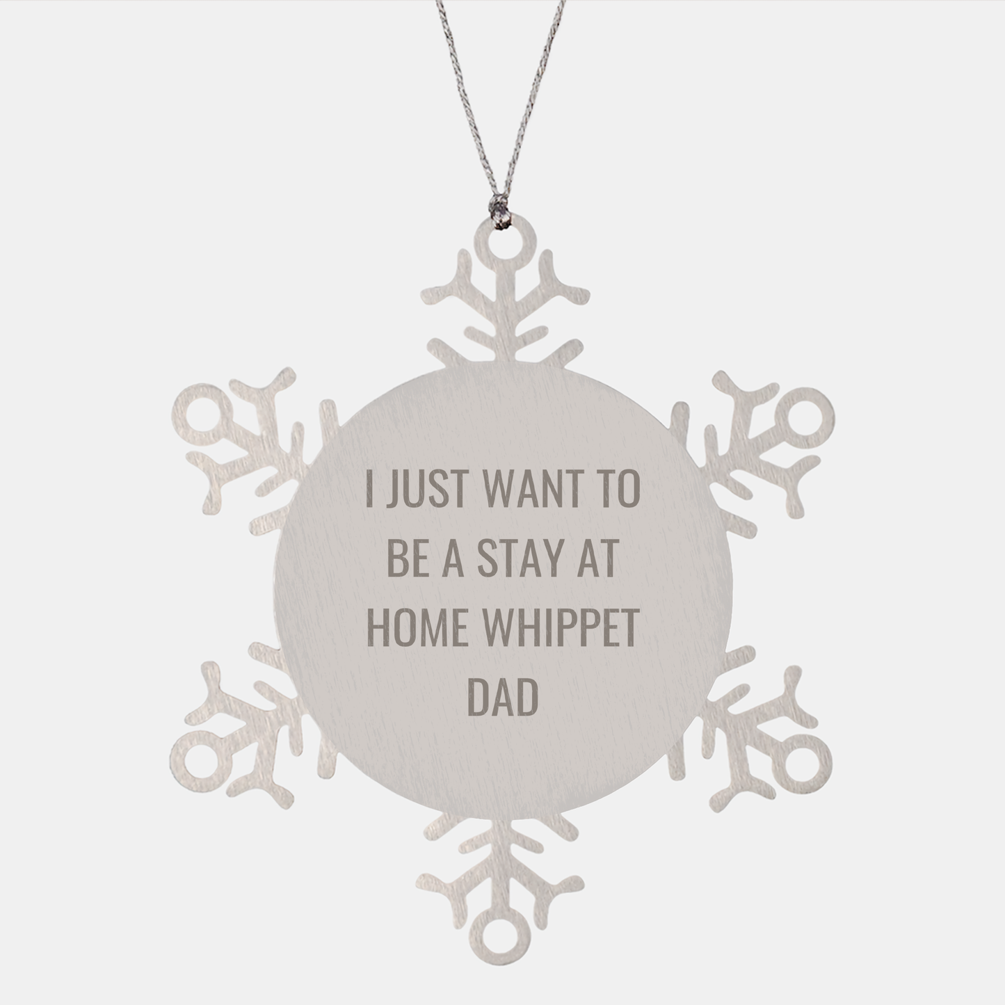 Whippet Dog Dad Snowflake Ornament Gifts from Friends, Whippet Dog Christmas Unique Present for Men, Funny Quote I Just Want To Be A Stay At Home Whippet Dad - Image 1
