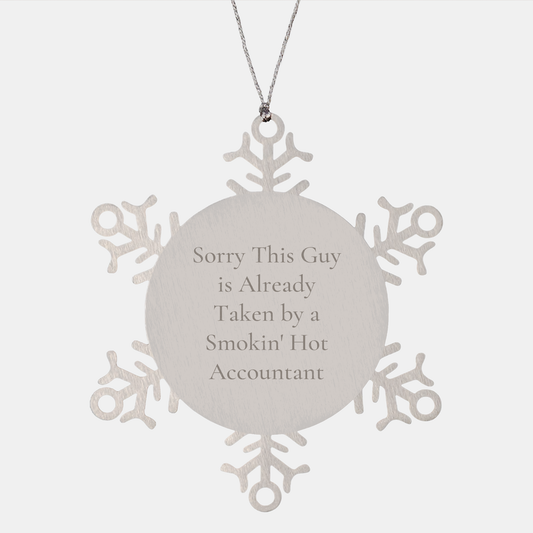 Accountant Snowflake Ornament, Sorry This Guy Is Already Taken By A Smokin' Hot Accountant, Christmas Unique Gift for Men or Women, Premium Stainless Steel, Shatterproof, Durable, Safety - Image 1