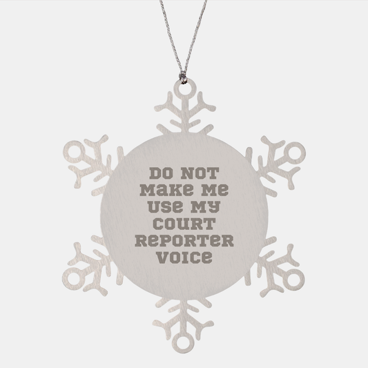 Funny Court Reporter Gifts from Friends, Court Reporter Snowflake Ornament, Do Not Make Me Use My Court Reporter Voice Quote, Christmas Unique Gifts for Court Reporters - Image 1