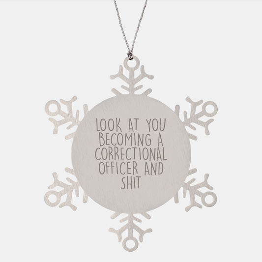 Funny Correctional Officer Gifts, Snowflake Ornament for Men, Women, Friends, and Family, Look At You Becoming A Correctional Officer And Shit, Christmas Unique Gifts from Coworkers - Image 1