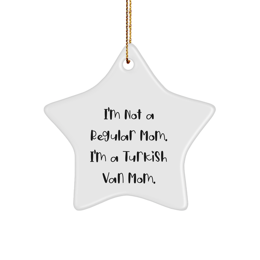 Turkish Van Cat Mom's Funny Star Ornament Gifts from Family to Friends - 'I'm Not A Regular Mom. I'm A Turkish Van Mom.' - Image 1