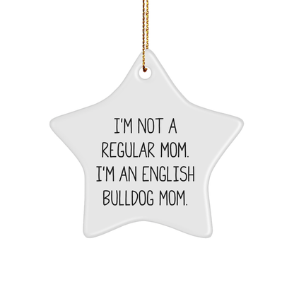 English Bulldog Mom Star Ornament, Funny Gifts from Men to Women for Christmas, 'I'm Not A Regular Mom. I'm An English Bulldog Mom.' - Image 1