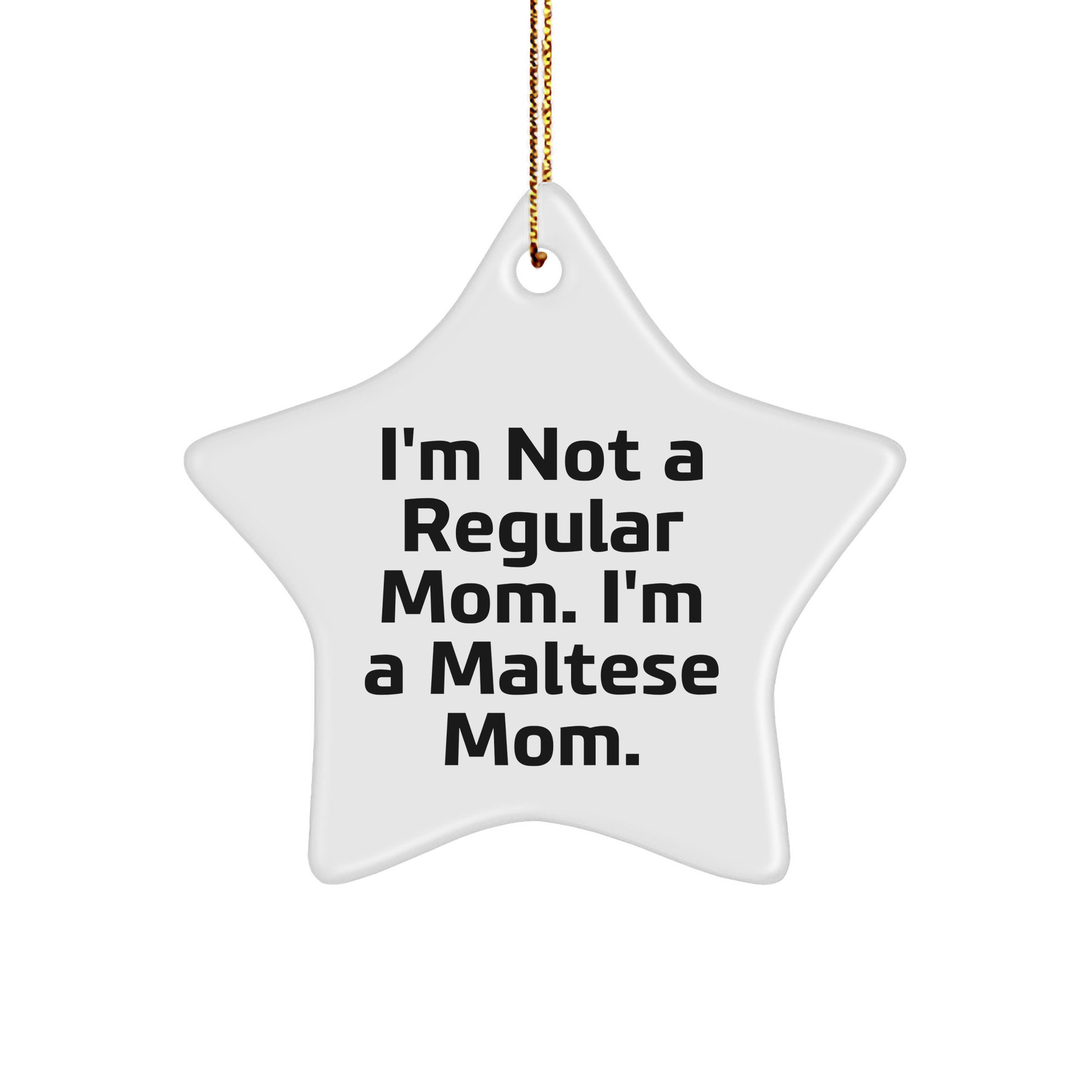 Maltese Mom's Christmas Joy Star Ornament, Gifts from Friends for Maltese Dog Lovers, Funny Quote, White Star, Durable MDF - Image 1
