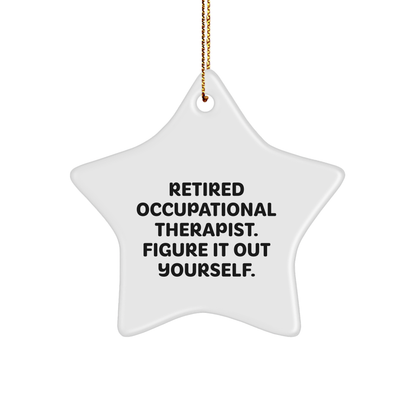 Occupational Therapist Gifts from Friends - Star Ornament with 'Retired Occupational Therapist. Figure It Out Yourself.' Quote - Christmas Unique Gift - Image 1