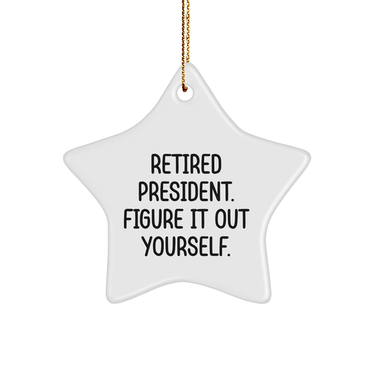 President Star Ornament, Retired President Said 'You Figured It Out Yourself' Christmas Unique Gift for Men, Funny Quote Star-Shaped Ornament - Image 1