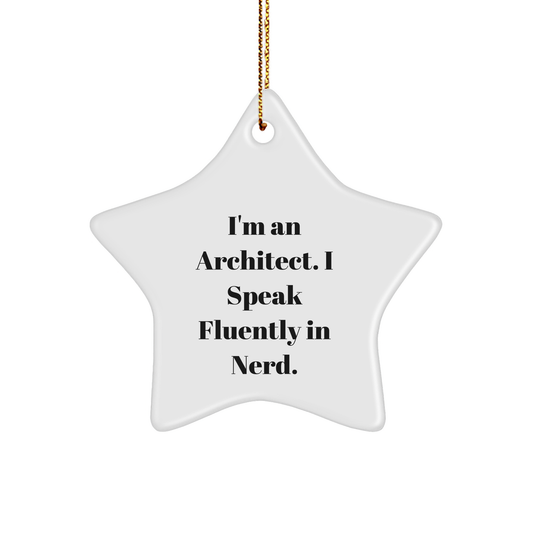 Architect Star Ornament Gifts from Friends for Men - I'm An Architect. I Speak Fluently In genius. Christmas Unique Gifts - Image 1