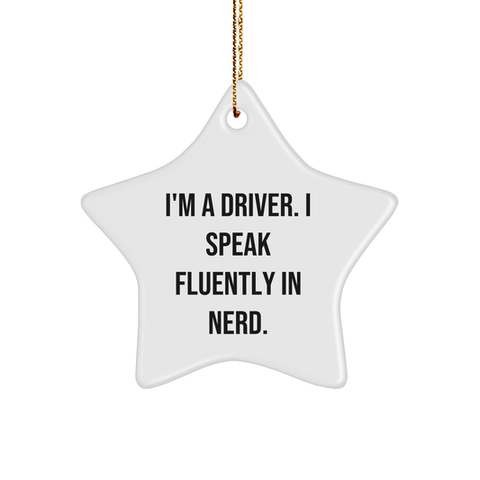 Funny Driver Gifts, I'm A Driver. I Speak Fluently In genius. Star Ornament, Gifts from Men to Driver, for Christmas - Image 1
