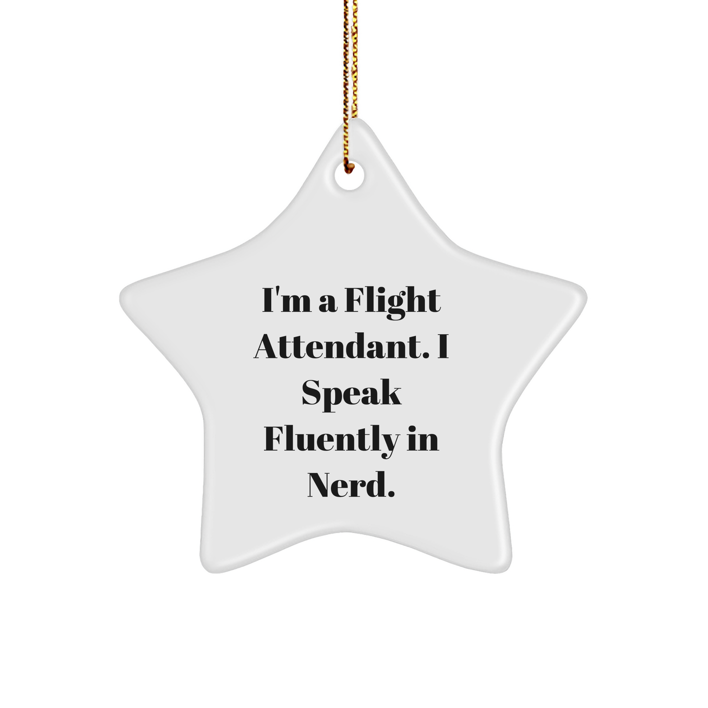 Flight Attendant Gifts from Friends - Funny Star Ornament for Christmas, 'I'm A Flight Attendant. I Speak Fluently In genius.' Quote, Unique Gifts for Flight Attendants - Image 1