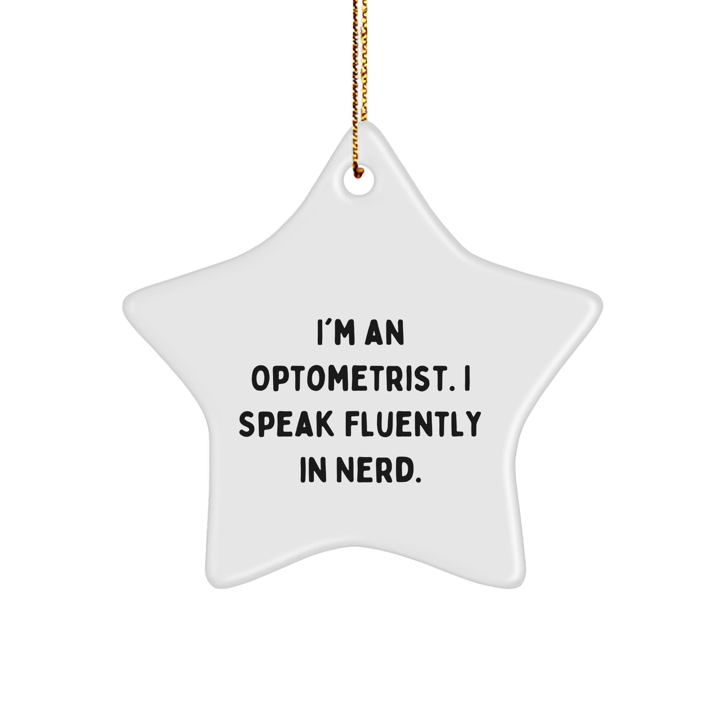 Optometrist Gifts from Friends - Funny Star Ornament with Quote 'I'm An Optometrist. I Speak Fluently In genius.' - Christmas Unique Gifts for Optometrist - Image 1