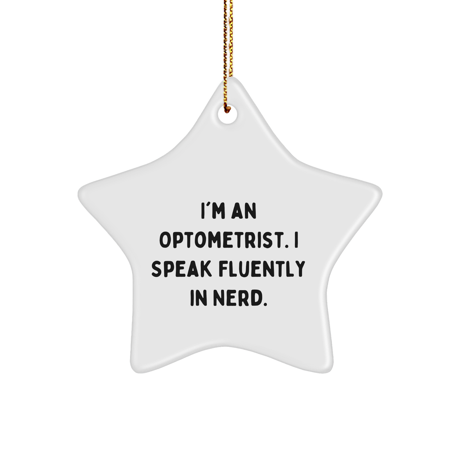 Optometrist Gifts from Friends - Funny Star Ornament with Quote 'I'm An Optometrist. I Speak Fluently In genius.' - Christmas Unique Gifts for Optometrist - Image 1