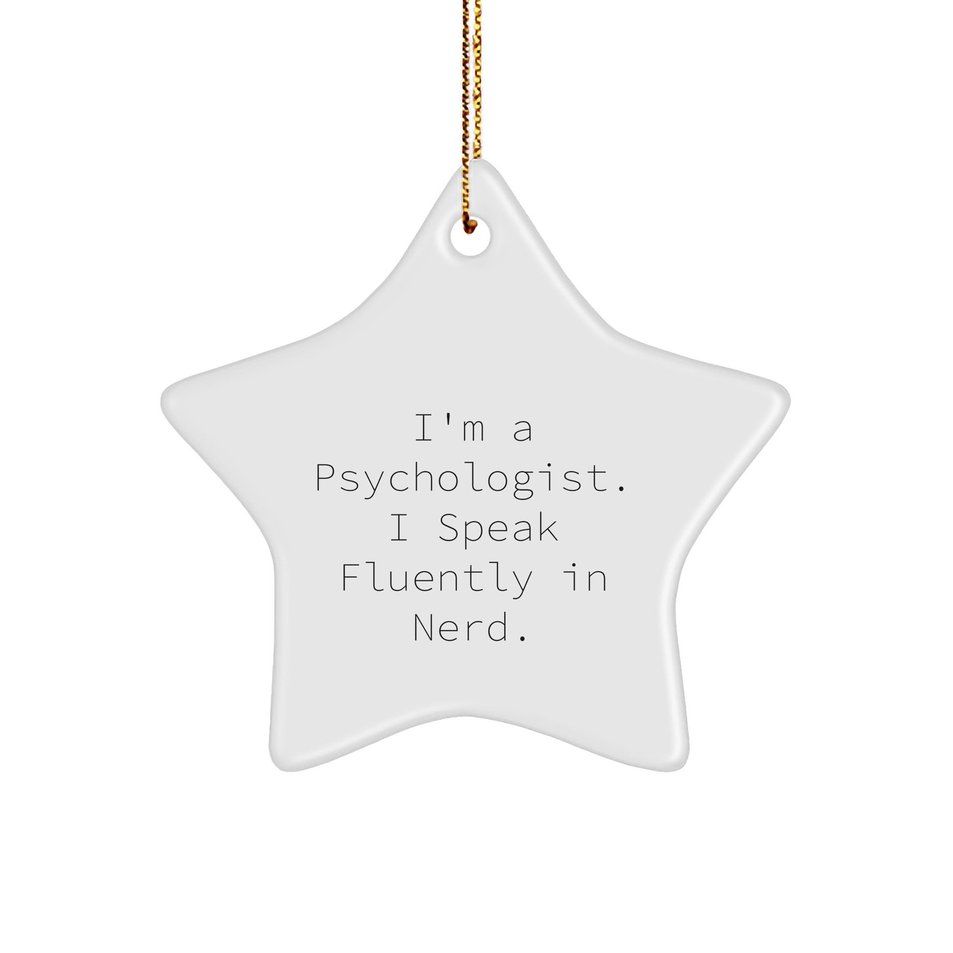 Funny Psychologist Gifts from Friends, Christmas Unique Star Ornaments for Men, Women, Family and Coworkers - 'I'm A Psychologist. I Speak Fluently In genius.' - Image 1