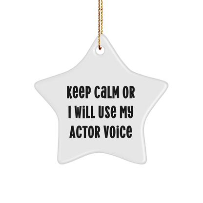 Funny Actor Gifts from Family - 'Keep Calm Or I Will Use My Actor Voice' Star Ornament for Men, Women, or Friends, Christmas Unique Gifts - Image 1