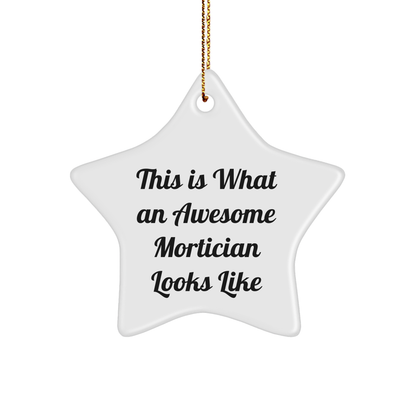 Gifts from Friends for Awesome Morticians - Star Ornament with Quote 'This Is What An Awesome Mortician Looks Like' - Funny, White, 3.25 inch Tall - Image 1