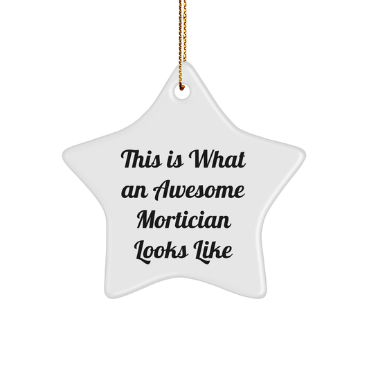 Gifts from Friends for Awesome Morticians - Star Ornament with Quote 'This Is What An Awesome Mortician Looks Like' - Funny, White, 3.25 inch Tall - Image 1