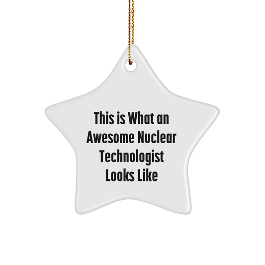 Funny Nuclear Technologist Gifts, Star Ornament, 'This Is What An Awesome Nuclear Technologist Looks Like', Christmas Unique Gifts from Men to Nuclear Technologists - Image 1