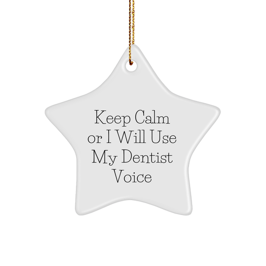 Funny Dentist Gifts for Christmas - 'Keep Calm Or I Will Use My Dentist Voice' Star Ornament, Gifts from Friends to Dentist - Image 1