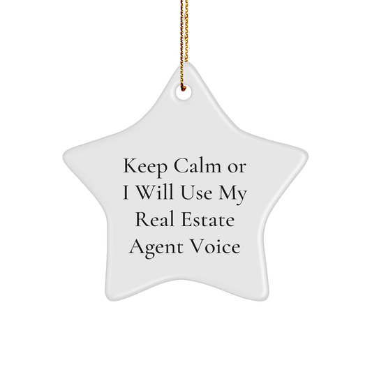 Funny Real Estate Agent Gifts from Friends, Christmas Unique Real Estate Agent Star Ornament, 'Keep Calm Or I Will Use My Real Estate Agent Voice', Gifts for Real Estate Agent - Image 1