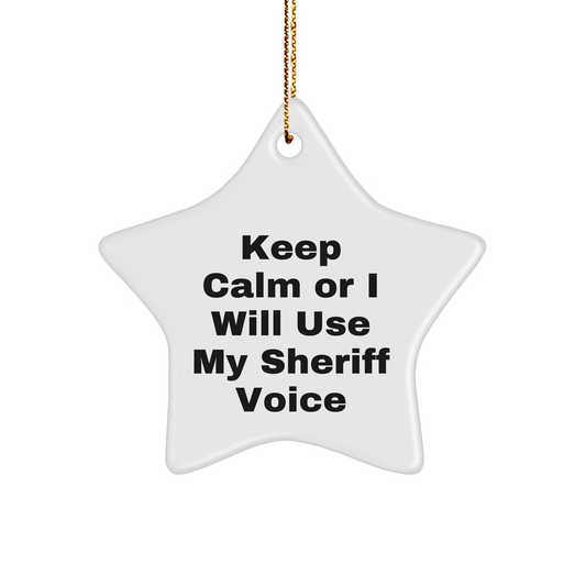 Funny Sheriff Gifts for Men, Women, Friends - Keep Calm Or I Will Use My Sheriff Voice Star Ornament, Christmas Unique Sheriff Sheriff Gifts from Men to Sheriff, Sheriff Star Ornament for Sheriff - Image 1