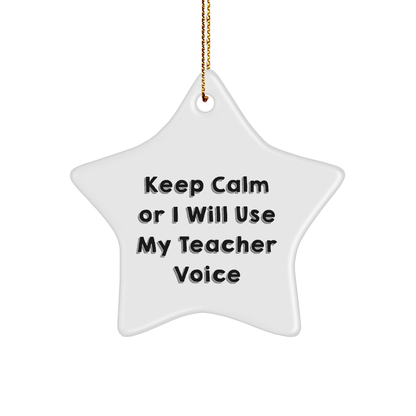Funny Teacher Gifts, Star Ornament with 'Keep Calm Or I Will Use My Teacher Voice', Perfect for Christmas, Gifts from Family, Friends or Coworkers - Image 1