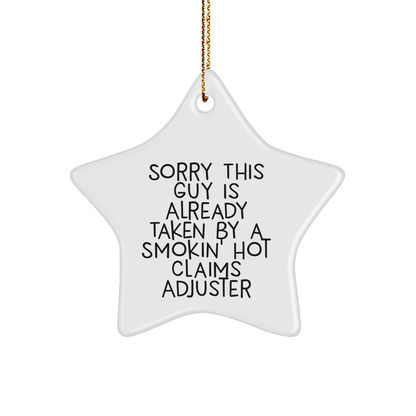 Funny Claims Adjuster Gifts - Star Ornament for Men, Women, Friends, Coworkers, Family - Sorry This Guy Is Already Taken By A Smokin' Hot Claims Adjuster - Image 1