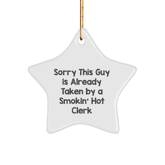 Funny Clerk Gifts, Sorry This Guy Is Already Taken By A Smokin' Hot Clerk Christmas Star Ornament, Gifts from Friends, Gifts for Clerk - Image 1