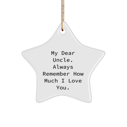 Funny Uncle Gifts from Men to Uncle - Star Ornament with Quote 'My Dear Uncle. Always Remember How Much I Love You.' - Christmas Unique Gifts - Image 1