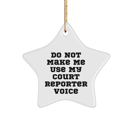 Funny Court Reporter Gifts for Friends, 'Do Not Make Me Use My Court Reporter Voice', Star Ornament, Christmas Unique Presents from Family - Image 1