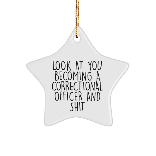 Correctional Officer Gifts from Friends - Funny Star Ornament for Christmas, 'Look At You Becoming A Correctional Officer And Shit' Quote, White Color, Star Shaped - Image 1