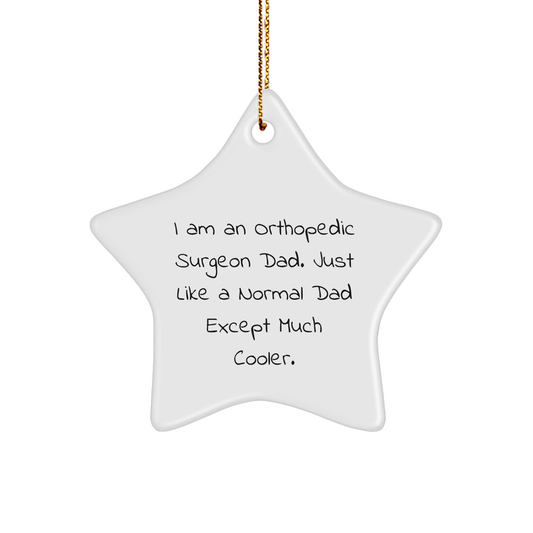 Orthopedic Surgeon Dad Gifts, Funny Star Ornament for Christmas, 'I Am An Orthopedic Surgeon Dad' Unique Gifts from Men to Orthopedic Surgeon - Image 1