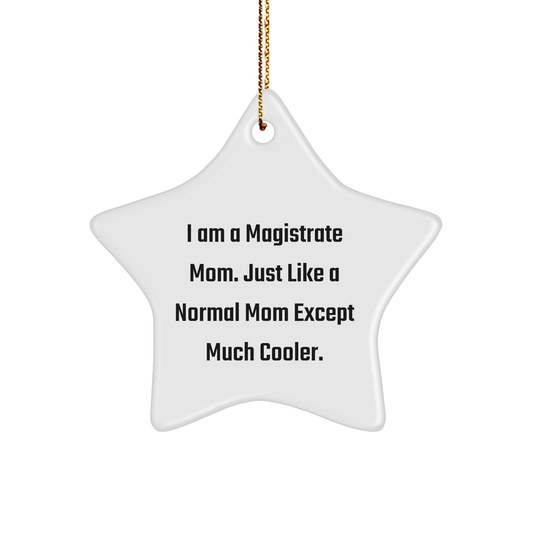 Magistrate Mom's Star Ornament, Funny Quote, Unique Gifts for Magistrate, Gifts from Family, Christmas Unique Gifts - Image 1
