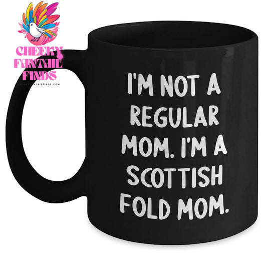 Scottish Fold Cat Mom Funny Gifts from Men to Scottish Fold Cat Dad on Father's Day - 'I'm Not A Regular Mom. I'm A Scottish Fold Mom.' Quote Black Coffee Mug - Main
