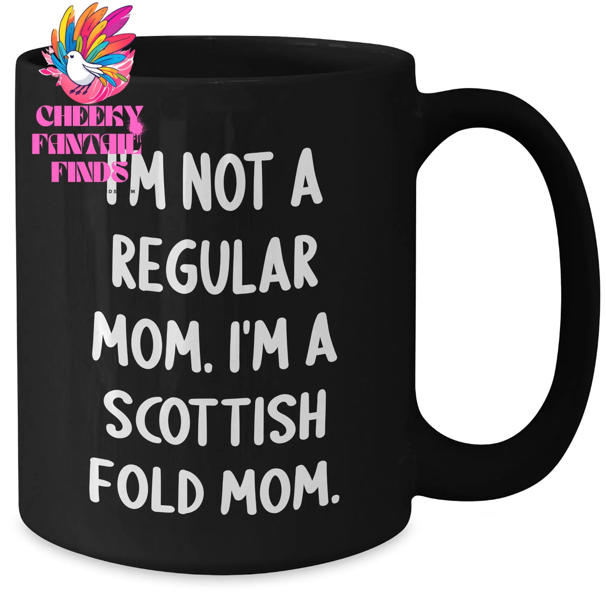 Scottish Fold Cat Mom Funny Gifts from Men to Scottish Fold Cat Dad on Father's Day - 'I'm Not A Regular Mom. I'm A Scottish Fold Mom.' Quote Black Coffee Mug - Additional