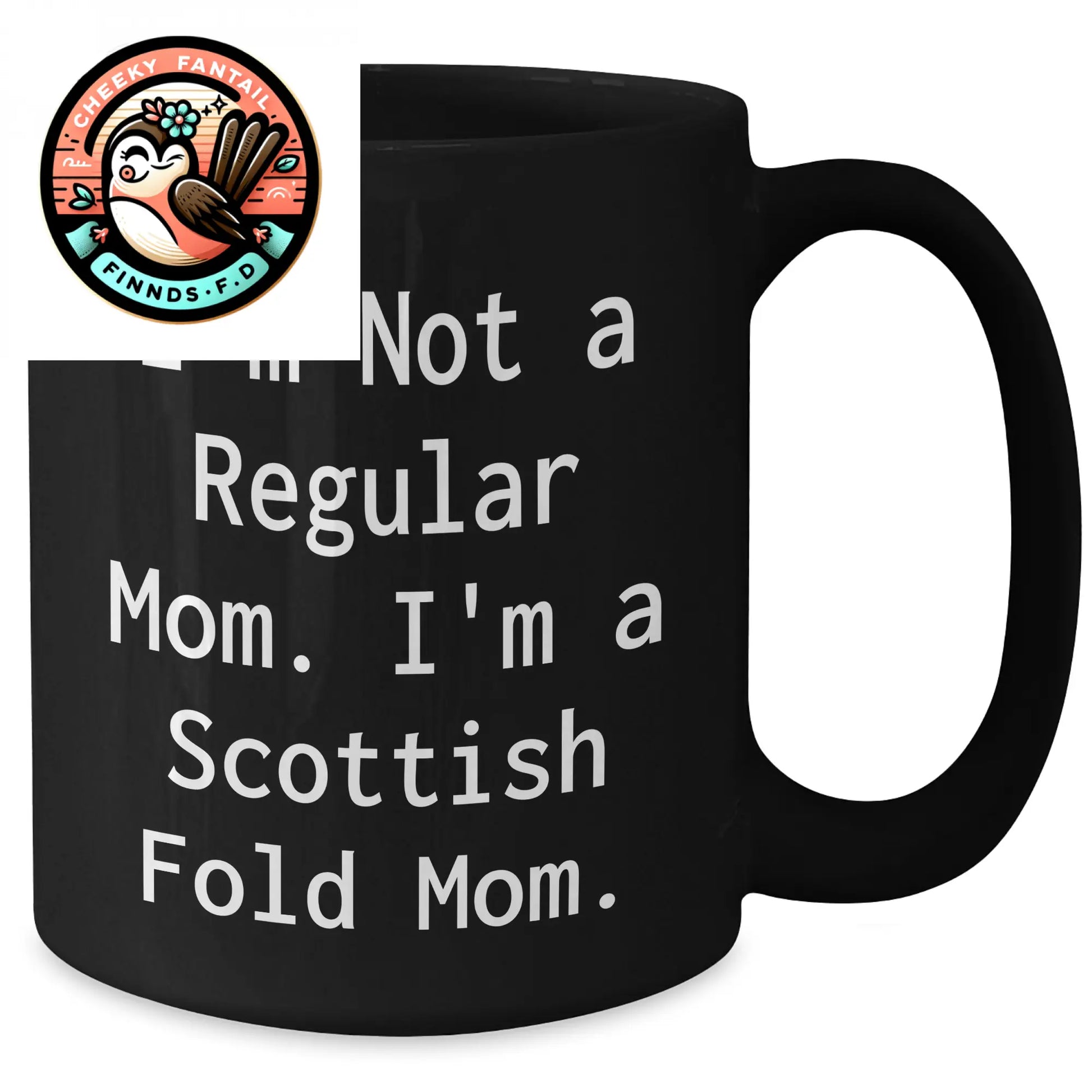 Scottish Fold Cat Mom Funny Gifts from Mom to Dad on Father's Day - 'I'm Not A Regular Mom. I'm A Scottish Fold Mom.' Quote Black Coffee Mug - Additional
